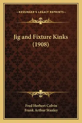Jig and Fixture Kinks (1908)