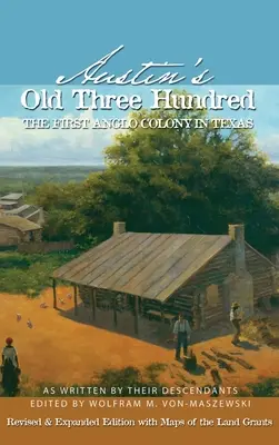 Austin's Old Three Hundred: Az első angol gyarmat Texasban - Austin's Old Three Hundred: The First Anglo Colony in Texas