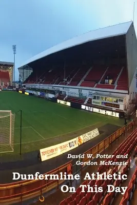 Dunfermline Athletic ezen a napon - Dunfermline Athletic On This Day