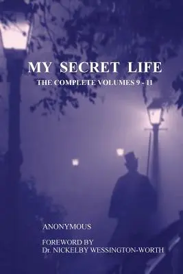 Az én titkos életem: A teljes kötet 9-11. - My Secret Life: The Complete Volumes 9-11