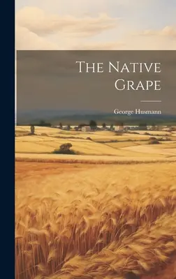 Az őshonos szőlő - The Native Grape