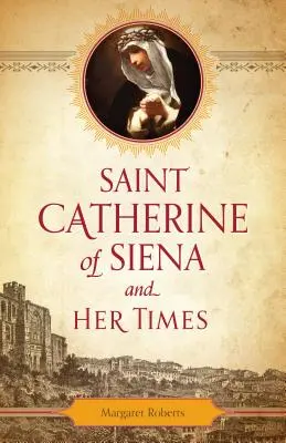 Sienai Szent Katalin és kora - Saint Catherine of Siena and Her Times