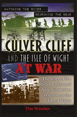 Culver Cliff és a Wight-sziget a háborúban - Culver Cliff and the Isle of Wight at War