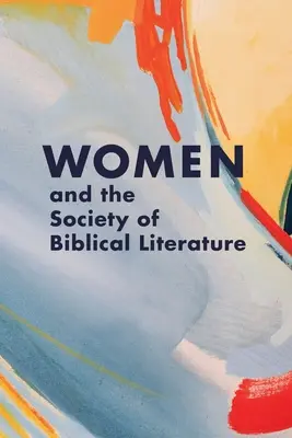 A nők és a Bibliai Irodalmi Társaság - Women and the Society of Biblical Literature