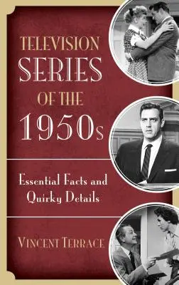 Az 1950-es évek televíziós sorozatai: Tények és furcsa részletek - Television Series of the 1950s: Essential Facts and Quirky Details