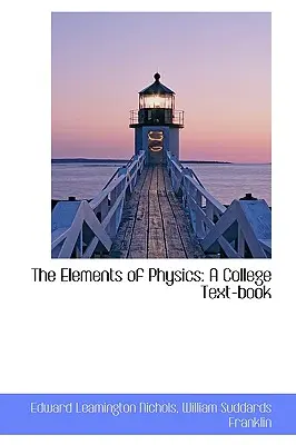 A fizika elemei: A College Text-Book - The Elements of Physics: A College Text-Book