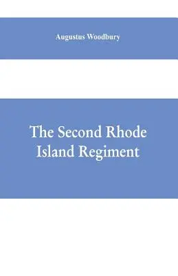 A második Rhode Island-i ezred: azon hadműveletek elbeszélése, amelyekben az ezred a háború kezdetétől a végéig részt vett, a th. - The Second Rhode Island regiment: a narrative of military operations in which the regiment was engaged from the beginning to the end of the war for th