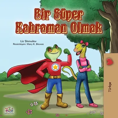 Szuperhősnek lenni (Török könyv gyerekeknek) - Being a Superhero (Turkish Book for Kids)