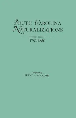 Dél-Karolinai honosítások, 1783-1850 - South Carolina Naturalizations, 1783-1850