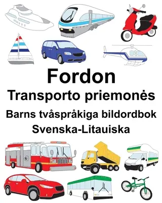 Svéd-litván Fordon/Transporto priemones Gyermek kétnyelvű képeskönyv - Svenska-Litauiska Fordon/Transporto priemones Barns tvsprkiga bildordbok