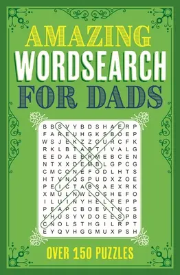 Amazing Wordsearch for Dads: Több mint 150 rejtvény - Amazing Wordsearch for Dads: Over 150 Puzzles