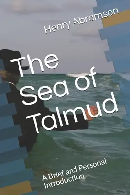 A Talmud tengere: Egy rövid és személyes bevezetés - The Sea of Talmud: A Brief and Personal Introduction