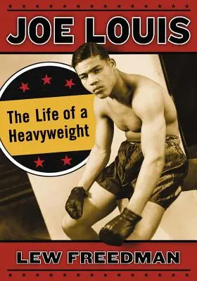 Joe Louis: Louis Louis: Egy nehézsúlyú életútja - Joe Louis: The Life of a Heavyweight