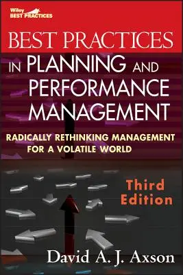 Legjobb gyakorlatok a tervezés és teljesítménymenedzsment területén: A vezetés radikális újragondolása egy változékony világban - Best Practices in Planning and Performance Management: Radically Rethinking Management for a Volatile World