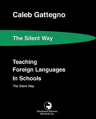 Idegen nyelvek tanítása az iskolában A csendes út - Teaching Foreign Languages in Schools The Silent Way