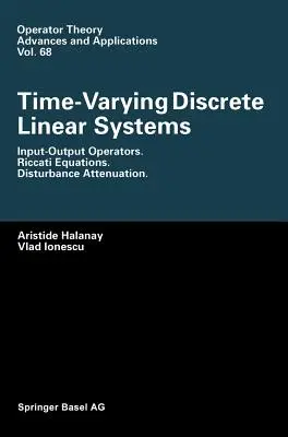 Időben változó diszkrét lineáris rendszerek: Bemeneti-kimeneti operátorok. Riccati egyenletek. Zavarok csillapítása - Time-Varying Discrete Linear Systems: Input-Output Operators. Riccati Equations. Disturbance Attenuation