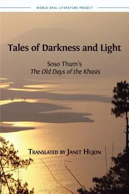 A sötétség és a fény meséi: Soso Tham A khászik régi napjai című művei - Tales of Darkness and Light: Soso Tham's The Old Days of the Khasis