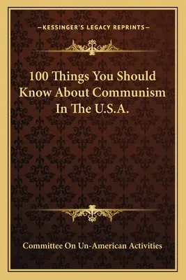100 dolog, amit tudnod kell a kommunizmusról az USA-ban. - 100 Things You Should Know About Communism In The U.S.A.