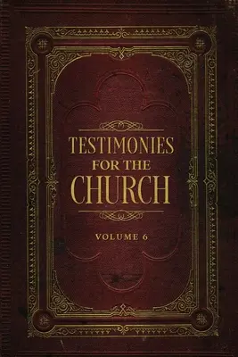 Tanúságtételek az egyházért 6. kötet - Testimonies for the Church Volume 6