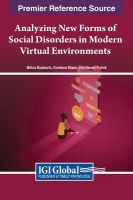 A szociális zavarok új formáinak elemzése a modern virtuális környezetekben - Analyzing New Forms of Social Disorders in Modern Virtual Environments