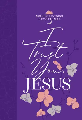 Bízom benned, Jézus! Morning & Evening Devotional - I Trust You Jesus: Morning & Evening Devotional