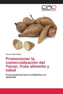 Promocionar la comercializacin del Yacon, fruta alimento y salud