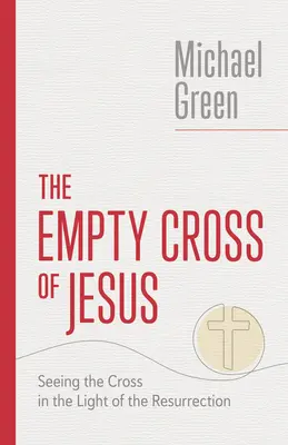 Jézus üres keresztje: A kereszt meglátása a feltámadás fényében - The Empty Cross of Jesus: Seeing the Cross in the Light of the Resurrection