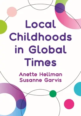 Helyi gyermekkor globális időkben - Local Childhoods in Global Times