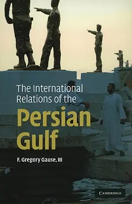 A Perzsa-öböl nemzetközi kapcsolatai - The International Relations of the Persian Gulf