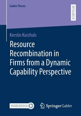 Erőforrás-rekombináció a vállalatokban a dinamikus képességek szemszögéből - Resource Recombination in Firms from a Dynamic Capability Perspective