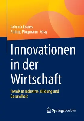 Innovationen in Der Wirtschaft: Trends in Industrie, Bildung Und Gesundheit