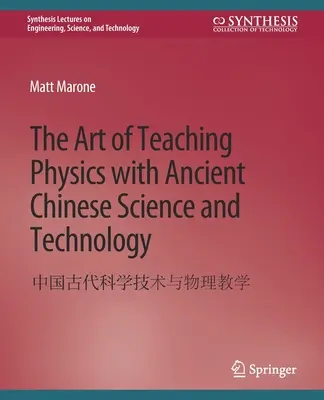 A fizika tanításának művészete az ősi kínai tudomány és technológia segítségével - The Art of Teaching Physics with Ancient Chinese Science and Technology