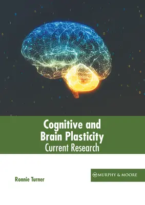 Kognitív és agyi plaszticitás: A kutatás jelenlegi állása - Cognitive and Brain Plasticity: Current Research