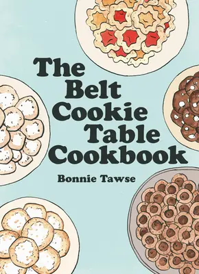 Az öves süteményes asztal szakácskönyve - The Belt Cookie Table Cookbook