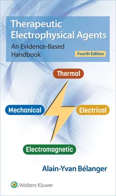 Therapeutic Electrophysical Agents: Bizonyítékalapú kézikönyv - Therapeutic Electrophysical Agents: An Evidence-Based Handbook