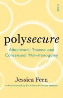 Polysecure - Kötődés, trauma és a konszenzuális nem-monogámia - Polysecure - Attachment, Trauma and Consensual Non-monogamy