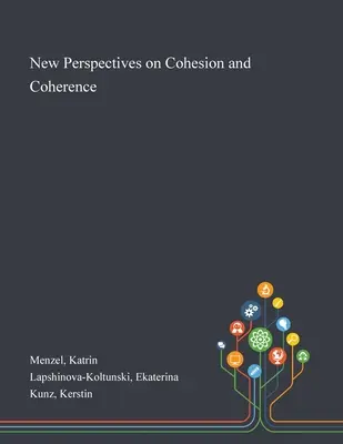 A kohézió és a koherencia új perspektívái - New Perspectives on Cohesion and Coherence