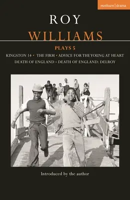 Roy Williams Plays 5: Kingston 14; A cég; Tanácsok a fiataloknak; Anglia halála; Anglia halála: Delroy - Roy Williams Plays 5: Kingston 14; The Firm; Advice for the Young at Heart; Death of England; Death of England: Delroy