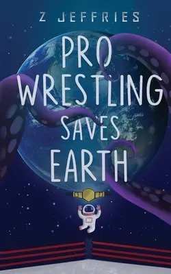 A profi pankráció megmenti a Földet - Pro Wrestling Saves Earth