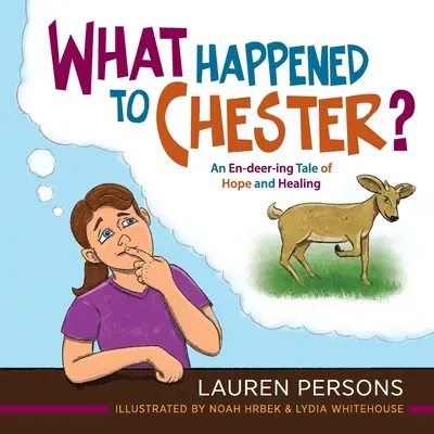 Mi történt Chesterrel?: Egy szarvastörténet a reményről és a gyógyulásról - What Happened to Chester?: An En-deer-ing Tale of Hope and Healing