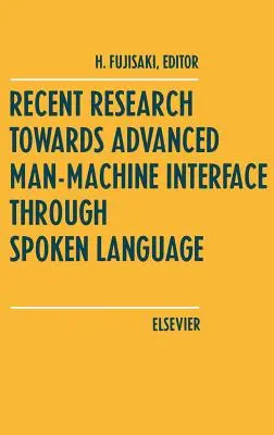 Újabb kutatások a fejlett ember-gép interfész felé a beszélt nyelv segítségével - Recent Research Towards Advanced Man-Machine Interface Through Spoken Language