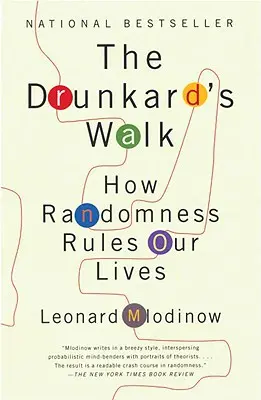 A részegek sétája: Hogyan irányítja a véletlen az életünket - The Drunkard's Walk: How Randomness Rules Our Lives