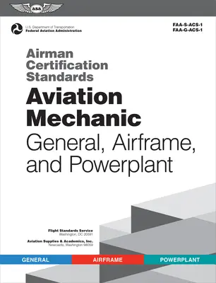 Légierő minősítési szabványok: (Szövetségi Légügyi Hivatal (FAA)/Av) - Airman Certification Standards: Aviation Mechanic General, Airframe, and Powerplant (Federal Aviation Administration (FAA)/Av)