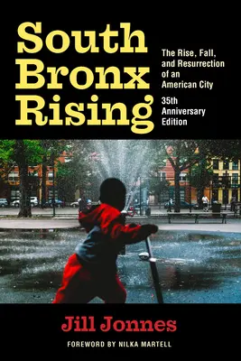 South Bronx Rising: The Rise, Fall, and Resurrection of an American City (Egy amerikai város felemelkedése, bukása és feltámadása) - South Bronx Rising: The Rise, Fall, and Resurrection of an American City