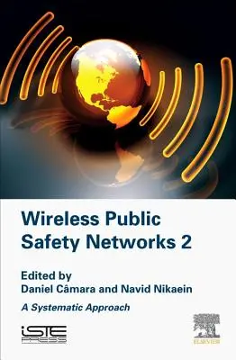 Vezeték nélküli közbiztonsági hálózatok 2: Rendszeres megközelítés - Wireless Public Safety Networks 2: A Systematic Approach