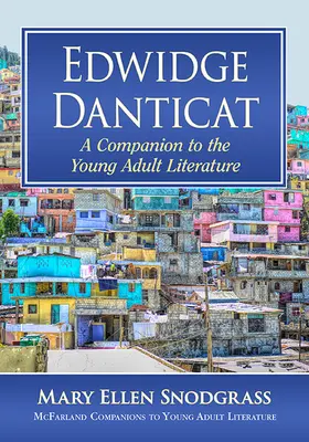 Edwidge Danticat: Dicatant: A Companion to the Young Adult Literature - Edwidge Danticat: A Companion to the Young Adult Literature