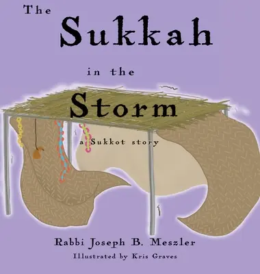 A szukkah a viharban: Egy szukkoti történet - The Sukkah in the Storm: A Sukkot Story