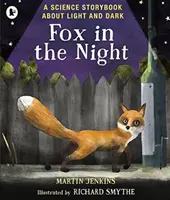 Róka az éjszakában: Tudományos mesekönyv a fényről és a sötétségről - Fox in the Night: A Science Storybook About Light and Dark