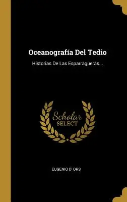 Oceanografa Del Tedio: Historias De Las Esparragueras...