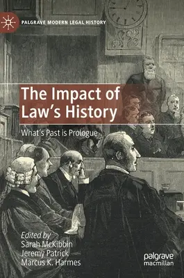 A jogtörténet hatása: Ami múlt, az próza - The Impact of Law's History: What's Past Is Prologue